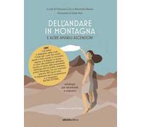 Dell'andare in montagna e altre amabili ascensioni, Antologia per escursionisti e sognatori