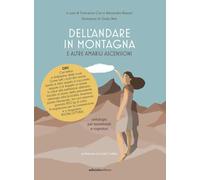 Dell'andare in montagna e altre amabili ascensioni, Antologia per escursionisti e sognatori