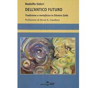 Dell'antico futuro. Tradizione e metafisica in Elémire Zolla