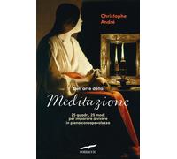 Dell'arte della meditazione. 25 quadri, 25 modi per imparare a vivere con ...