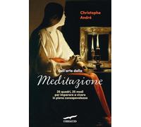 Dell'arte della meditazione. 25 quadri, 25 modi per imparare a vivere con consapevolezza