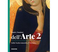 Dell'arte. Ediz. quinquennale. Per le Scuole superiori. Con e-book. Con espansione online. Dalla tarda romanità al Trecento (Vol. 2)