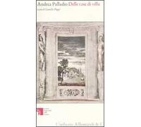 Delle case di villa (1556 circa-1570). Ediz. illustrata