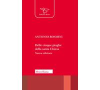 Delle cinque piaghe della santa Chiesa - Rosmini Antonio