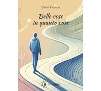 Libri Franco Dario - Delle Cose In Quanto Cose