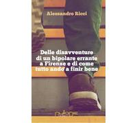 Delle disavventure di un bipolare errante a Firenze e di come tutto andò a finir bene