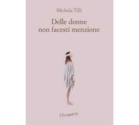 Delle donne non facesti menzione