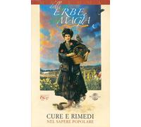 Delle erbe e della magia. Cure e rimedi nel sapere popolare [Paperback] [Mar 27,
