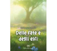 Delle fate e degli elfi. Ediz. illustrata