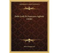 Delle Lodi Di Francesco Aglietti (1836)