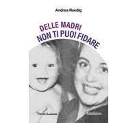 Delle madri non ti puoi fidare