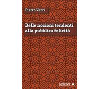 Delle nozioni tendenti alla pubblica felicità