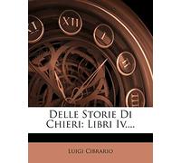 Delle Storie Di Chieri: Libri IV....