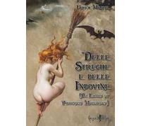 Delle streghe e delle indovine. (De Lamiis et Phitonicis Mulieribus)