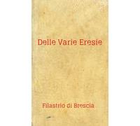 Delle varie eresie. Diversarum Hereseon Liber