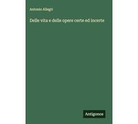 Delle vita e delle opere certe ed incerte