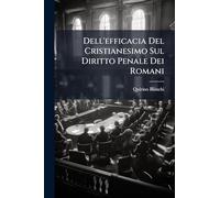 Dell'efficacia Del Cristianesimo Sul Diritto Penale Dei Romani