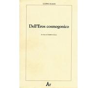 Dell'eros cosmogonico [Paperback] [Aug 01, 2010] Klages, Ludwig and Colla, U.