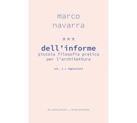Dell'informe. Piccola filosofia pratica per l'architettura. Implosioni (Vol. 1)