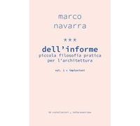 Dell'informe. Piccola filosofia pratica per l'architettura. Vol. 1: Implosioni.