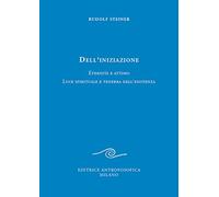 Dell'iniziazione. Eternità e attimo. Luce spirituale e tenebra dell'esistenza