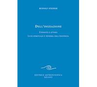 Dell'iniziazione. Eternità e attimo. Luce spirituale e tenebra dell'esistenza