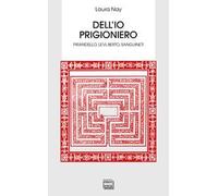Dell'io prigioniero. Pirandello, Levi, Berto, Sanguineti