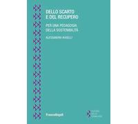 Dello scarto e del recupero. Per una pedagogia della sostenibilità