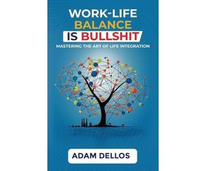 Dellos Adam Work-Life Balance Is Bullshit BOOK NUOVO