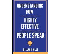 Dellron Hills Understanding how Highly Effective People Speak (Tascabile)
