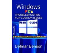 Delmar Benson WINDOWS PCs TROUBLESHOOTING FOR COMMON ISSUES USER GUI (Tascabile)
