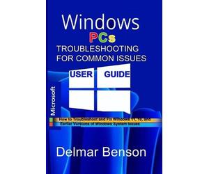 Delmar Benson WINDOWS PCs TROUBLESHOOTING FOR COMMON ISSUES USER GUI (Tascabile)