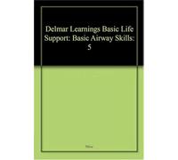 Delmar Learnings Basic Life Support: Basic Airway Skills