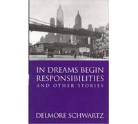 Delmore Schwartz In Dreams Begin Responsibilities and Other Stories (Tascabile)