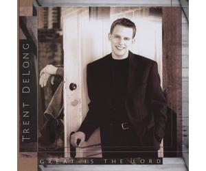 Delong, Trent - Great Is The Lord