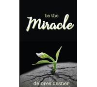 Delores Liesner Be the Miracle (Tascabile)