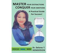 Delores T Henderson Master Your Distractions Conquer Your Emotions (Tascabile)
