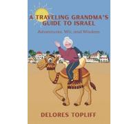 Delores Topliff A Traveling Grandma's Guide to Israel (Tascabile)