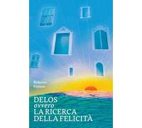 Delos ovvero la ricerca della felicità