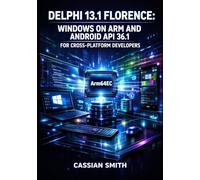 DELPHI 13.1 FLORENCE: WINDOWS ON ARM AND ANDROID API 36.1 FOR CROSS-PLATFORM DEVELOPERS: Build Native Arm64EC Apps for Copilot+ PCs, Meet Google Play Deadlines, and Deploy with FireMonkey and FireDAC