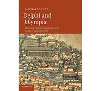Delphi and Olympia: The Spatial Politics Of Panhellenism In The Archaic And Classical Periods