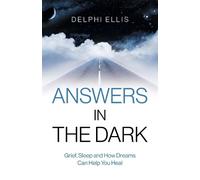 Delphi Ellis Answers in the Dark - Grief, Sleep and How Dreams Can H (Tascabile)