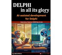 Delphi in all its glory: AI-assisted development: Tested on 150000 lines of code: An honest guide to AI for the Delphi programmers