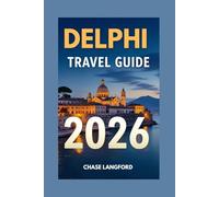 DELPHI TRAVEL GUIDE 2026: Experience Delphi 2026: A Fully Illustrated Traveler’s Guide
