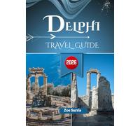 DELPHI TRAVEL GUIDE 2026: Greece’s Ancient Sanctuary of Myth and Ruins