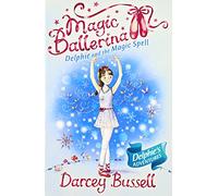 Delphie and the Magic Spell (Magic Ballerina): Book 2: A Sparkly Children's Ballet Story Set in the Magical World of Enchantia