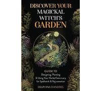 Delphina D'Andres Discover Your Magickal Witch's Garden (Tascabile)