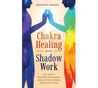 Delphina Woods Chakra Healing with Shadow Work (Copertina rigida)