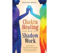 Delphina Woods Chakra Healing with Shadow Work (Tascabile)