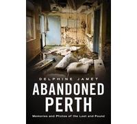 Delphine Jamet Abandoned Perth (Tascabile)
